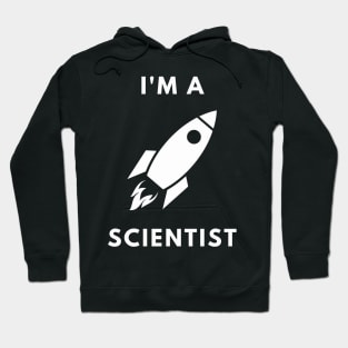 I am a Scientist - Rocket Science Hoodie